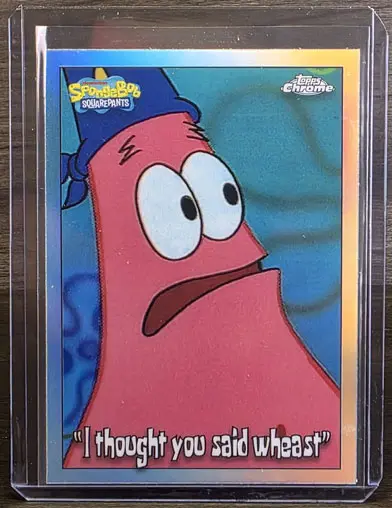 2025 Topps Chrome Spongebob I Thought You Said Wheast Refractor
